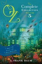 Cover art for Oz, the Complete Collection, Volume 5: The Magic of Oz; Glinda of Oz; The Royal Book of Oz (5)