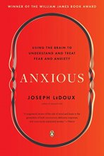 Cover art for Anxious: Using the Brain to Understand and Treat Fear and Anxiety