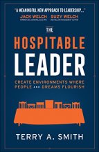 Cover art for The Hospitable Leader: Create Environments Where People and Dreams Flourish