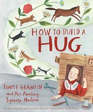 Cover art for How to Build a Hug: Temple Grandin and Her Amazing Squeeze Machine