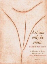 Cover art for Picasso: Art Can Only Be Erotic