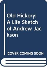 Cover art for Old Hickory: A Life Sketch of Andrew Jackson