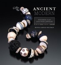 Cover art for Ancient Modern: Polymer Clay And Wire Jewelry