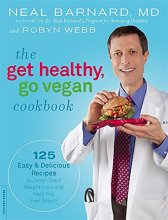 Cover art for The Get Healthy, Go Vegan Cookbook: 125 Easy and Delicious Recipes to Jump-Start Weight Loss and Help You Feel Great