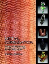 Cover art for Metal Corrugation: Surface Embellishment and Element Formation for the Metalsmith