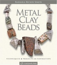 Cover art for Metal Clay Beads: Techniques, Projects, Inspiration