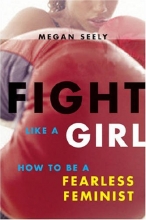 Cover art for Fight Like a Girl: How to be a Fearless Feminist