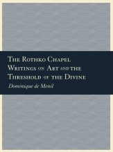 Cover art for The Rothko Chapel: Writings on Art and the Threshold of the Divine