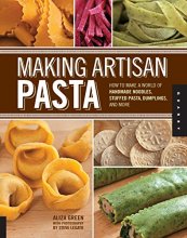 Cover art for Making Artisan Pasta: How to Make a World of Handmade Noodles, Stuffed Pasta, Dumplings, and More