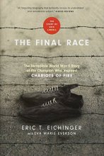 Cover art for The Final Race: The Incredible World War II Story of the Olympian Who Inspired Chariots of Fire