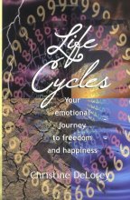 Cover art for Life Cycles: Your Emotional Journey To Freedom And Happiness