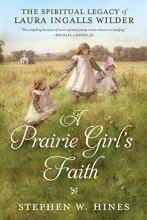 Cover art for A Prairie Girl's Faith: The Spiritual Legacy of Laura Ingalls Wilder
