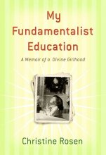 Cover art for My Fundamentalist Education: A Memoir of a Divine Girlhood
