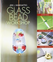 Cover art for Glass Bead Workshop: Building Skills, Exploring Techniques, Finding Inspiration