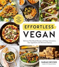 Cover art for Effortless Vegan: Delicious Plant-Based Recipes with Easy Instructions, Few Ingredients and Minimal Cleanup