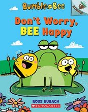 Cover art for Don't Worry, Bee Happy: An Acorn Book (Bumble and Bee)