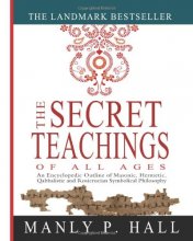 Cover art for The Secret Teachings of All Ages: An Encyclopedic Outline of Masonic, Hermetic, Qabbalistic and Rosicrucian Symbolical Philosophy