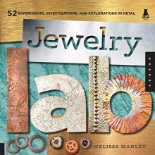 Cover art for Jewelry Lab: 52 Experiments, Investigations, and Explorations in Metal (Lab Series)