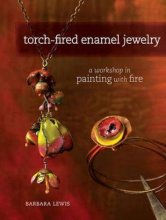 Cover art for Torch-Fired Enamel Jewelry: A Workshop in Painting with Fire