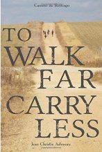 Cover art for Camino de Santiago: To Walk Far, Carry Less