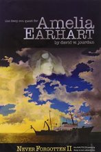 Cover art for The Deep Sea Quest for Amelia Earhart (Never Forgotten Book II)