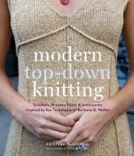 Cover art for Modern Top-Down Knitting: Sweaters, Dresses, Skirts & Accessories Inspired by the Techniques of Barbara G. Walker