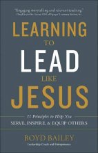 Cover art for Learning to Lead Like Jesus: 11 Principles to Help You Serve, Inspire, and Equip Others