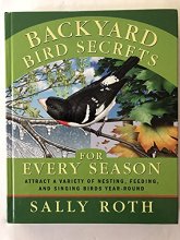 Cover art for Backyard Bird Secrets for Every Season: Attract a Variety of Nesting, Feeding, and Singing Birds Year-Round
