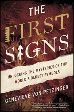 Cover art for The First Signs: Unlocking the Mysteries of the World's Oldest Symbols