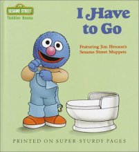 Cover art for I Have to Go (Sesame Street Toddler Books)