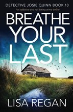 Cover art for Breathe Your Last: An addictive and nail-biting crime thriller (Detective Josie Quinn)