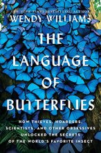 Cover art for The Language of Butterflies: How Thieves, Hoarders, Scientists, and Other Obsessives Unlocked the Secrets of the World's Favorite Insect
