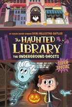 Cover art for The Underground Ghosts #10: A Super Special (The Haunted Library)