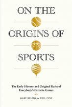 Cover art for On the Origins of Sports: The Early History and Original Rules of Everybody’s Favorite Games