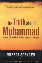 Cover art for The Truth About Muhammad: Founder of the World's Most Intolerant Religion