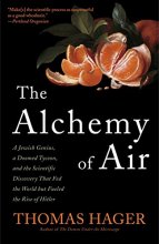 Cover art for The Alchemy of Air: A Jewish Genius, a Doomed Tycoon, and the Scientific Discovery That Fed the World but Fueled the Rise of Hitler