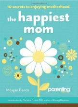 Cover art for The Happiest Mom (Parenting Magazine): 10 Secrets to Enjoying Motherhood