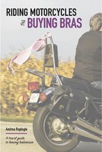 Cover art for Riding Motorcycles and Buying Bras - a travel guide to leaving lesbianism