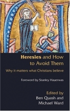 Cover art for Heresies and How to Avoid Them: Why It Matters What Christians Believe