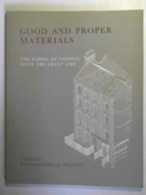 Cover art for Good and proper materials: The fabric of London since the great fire : papers given at a conference organised by the Survey of London at the Society ... (Publication / London Topographical Society)