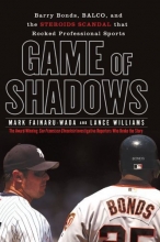 Cover art for Game of Shadows: Barry Bonds, BALCO, and the Steroids Scandal that Rocked Professional Sports