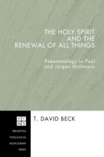 Cover art for The Holy Spirit and the Renewal of All Things: Pneumatology in Paul and Jurgen Moltmann (Princeton Theological Monograph)