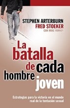 Cover art for La Batalla De Cada Hombre Joven (Estrategias para la victoria en el mundo real de la tencion sexual) (Spanish Edition)