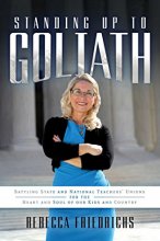 Cover art for Standing Up to Goliath: Battling State and National Teachers' Unions for the Heart and Soul of Our Kids and Country