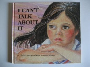 Cover art for I Can't Talk About It: A Child's Book About Sexual Abuse (Hurts of Childhood Series)