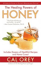Cover art for The Healing Powers of Honey: The Healthy & Green Choice to Sweeten Packed with Immune-Boosting Antioxidants