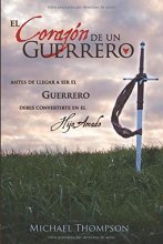 Cover art for El Corazon de un Guerrero: Antes de Llegar a Ser el Guerrero, Debes Convertirte en el Hijo Amado (Spanish Edition)
