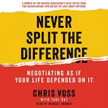 Cover art for Never Split the Difference: Negotiating as If Your Life Depended on It