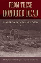 Cover art for From These Honored Dead: Historical Archaeology of the American Civil War