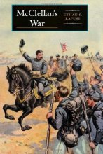 Cover art for McClellan's War: The Failure of Moderation in the Struggle for the Union